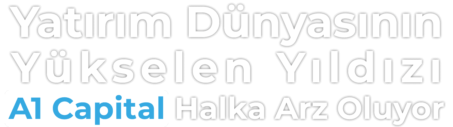 A1 Capital Halka Arz Oluyor Ne Zaman Halka Arz Olacak